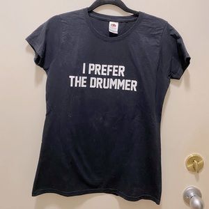 I Prefer the Drummer custom tee